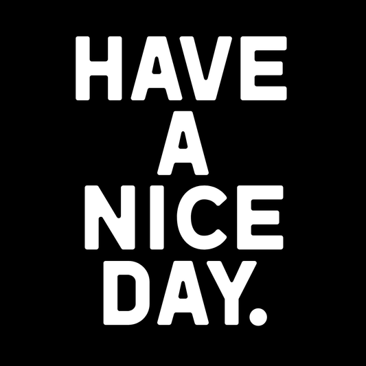 Have A Nice Day