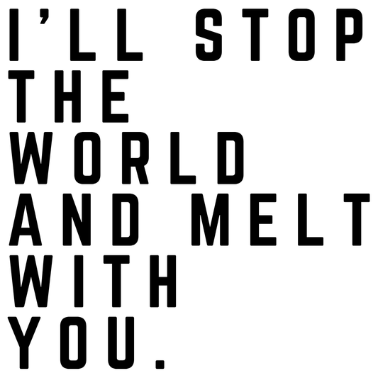 Melt With You