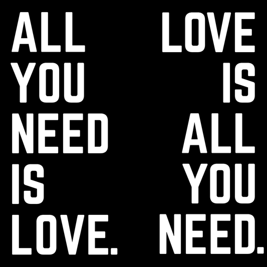 All You Need Is Love