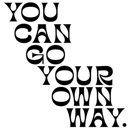 You Can Go Your Own Way